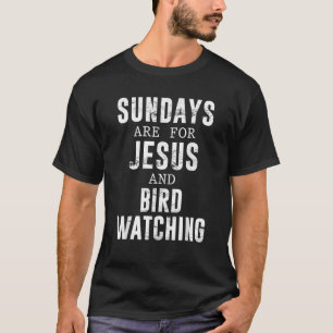 Sundays Are For Jesus Bird Watching T-Shirt