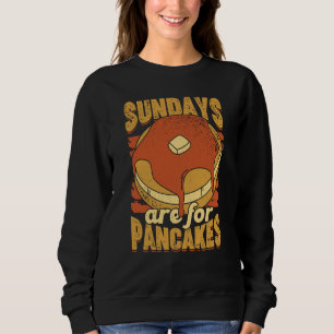 Sundays Are For Pancakes for a Baking Sweatshirt