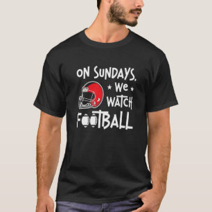 Sundays We Watch Football Lineman Tackle American  T-Shirt