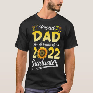 Sunflower 2022 Proud Dad Of A 2022 Senior Graduati T-Shirt