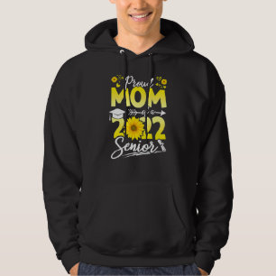 Sunflower 2022 Proud Mum Of A 2022 Senior Graduati Hoodie
