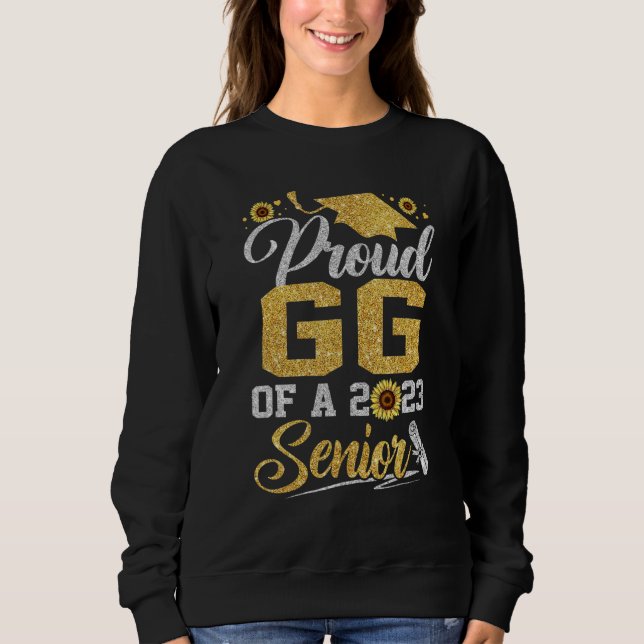 Sunflower 2023 Proud gg Of A 2023 Senior Graduatio Sweatshirt (Front)