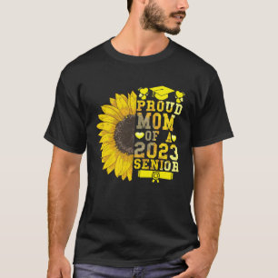 Sunflower 2023 Proud Mum Of A 2023 Senior Graduati T-Shirt