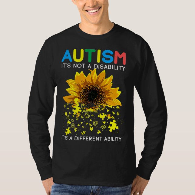 Sunflower Autism It S Not A Disability It S A Diff T-Shirt (Front)