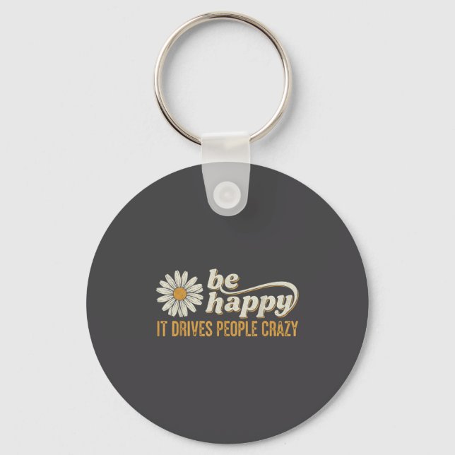 Sunflower Be Happy It Drives People Crazy Mental H Key Ring (Front)