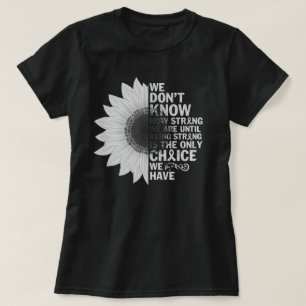 Sunflower Brain Cancer Strong Is The Only Choice T-Shirt