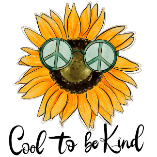 Sunflower cool to be kind women's  T-Shirt