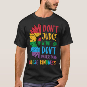Sunflower Don't Judge What You Don't Understand T-Shirt