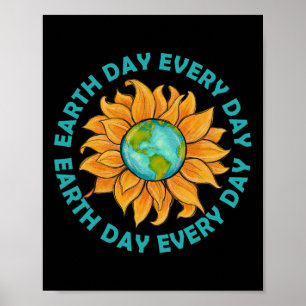 Sunflower Earth Day Every Day Planet Earth Sunflow Poster
