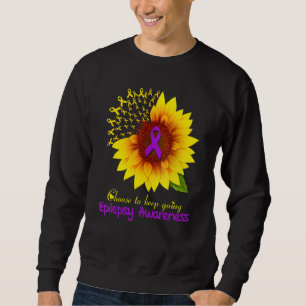 Sunflower Epilepsy Choose To Keep Going Epilepsy A Sweatshirt