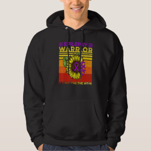 Sunflower Epilepsy Epilepsy It's Not For The Weak  Hoodie