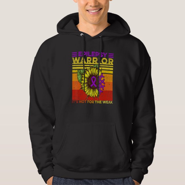 Sunflower Epilepsy Epilepsy It's Not For The Weak  Hoodie (Front)