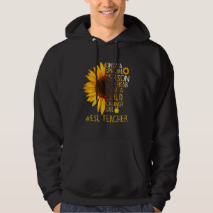 Sunflower Esl Teacher Special Person Can Hear Cann Hoodie