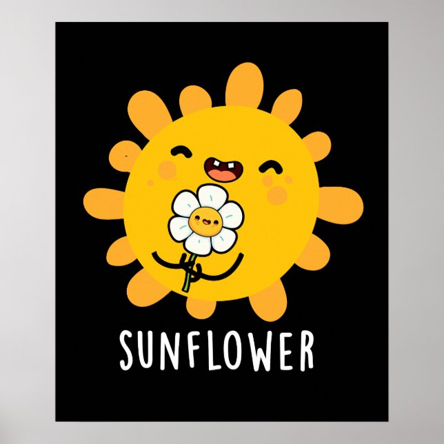 Sunflower Funny Sun And Flower Pun Dark BG Poster (Front)