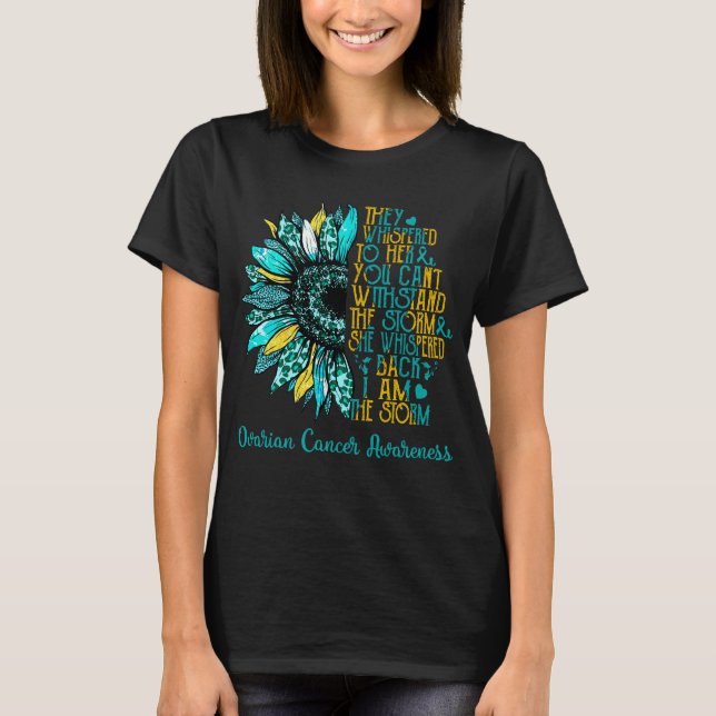 Sunflower I Am The Storm Ovarian Cancer Awareness T-Shirt (Front)
