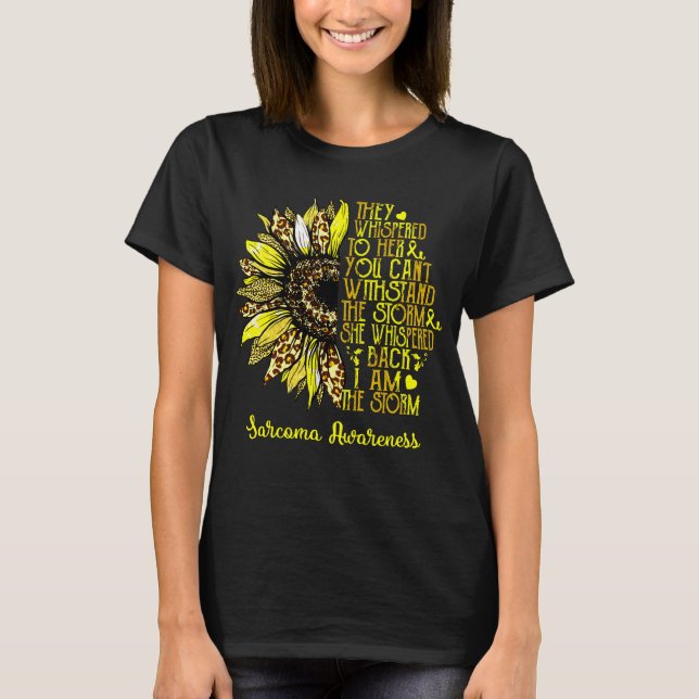 Sunflower I Am The Storm Sarcoma Awareness T-Shirt (Front)