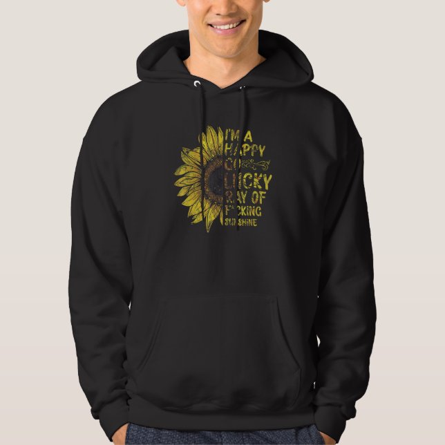Sunflower I'm A Happy Lucky Ray Of F Sunshine Hoodie (Front)