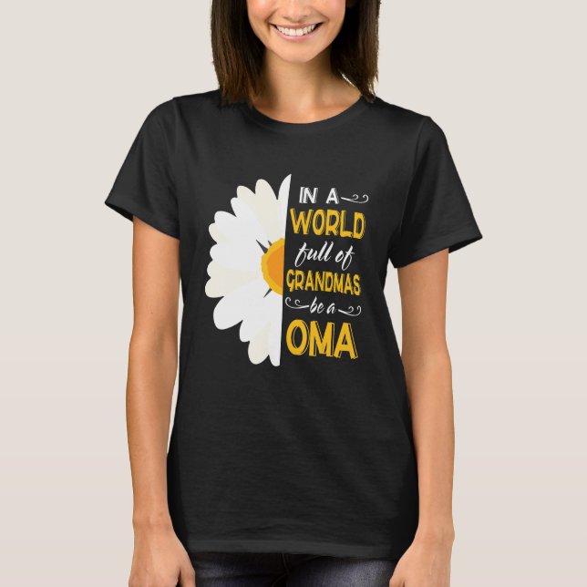 Sunflower In A World Full of Grandmas Be A Oma Mum T-Shirt (Front)