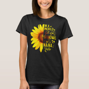 Sunflower In A World Full Of Grandmas Be Nana Moth T-Shirt