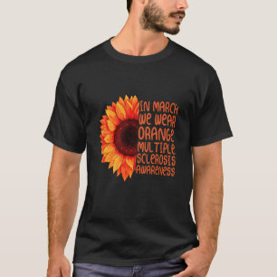 sunflower in march wear orange multiple sclerosis T-Shirt
