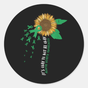 Sunflower Its Okay Not To Be Okay _ Mental Health Classic Round Sticker