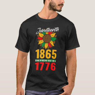 Sunflower Juneteenth 1865 Because My Ancestors Wer T-Shirt