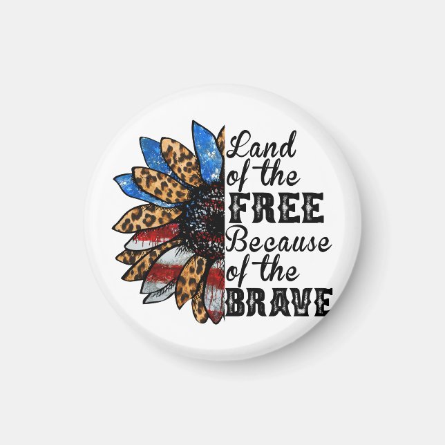 Sunflower Land of the Free Because of the Brave Magnet (Front)