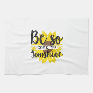 Sunflower Lover   Be So Come My Sunshine Tea Towel