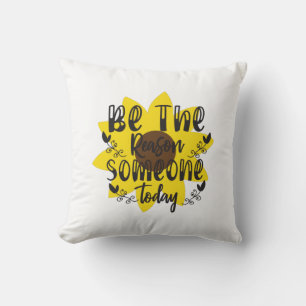 Sunflower Lover Be The Reason Someone Today Cushion