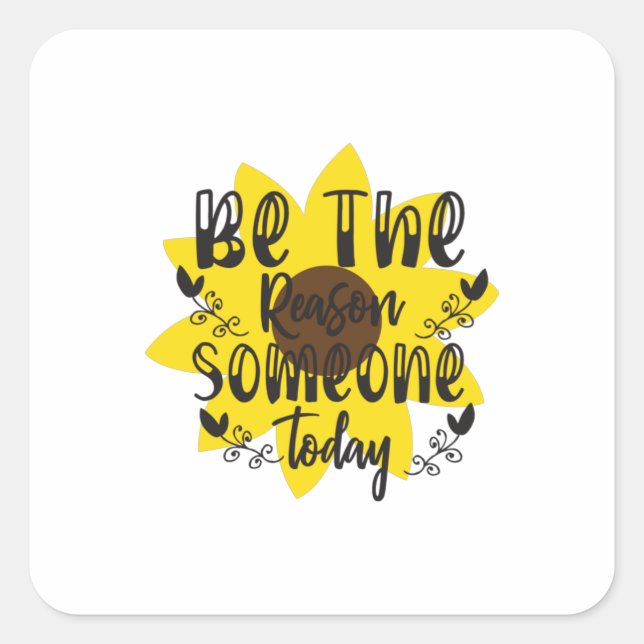 Sunflower Lover | Be The Reason Someone Today Square Sticker (Front)