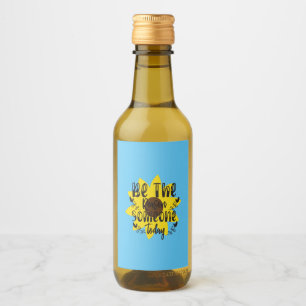 Sunflower Lover Be The Reason Someone Today Wine Label