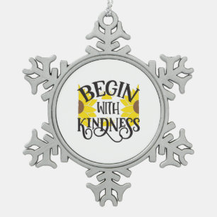 Sunflower Lover Begin With Kindness Snowflake Pewter Christmas Ornament