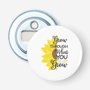 Sunflower Lover Grow Through What You Grow Bottle Opener