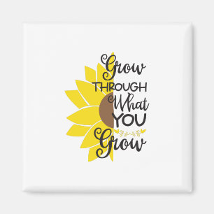 Sunflower Lover Grow Through What You Grow Magnet