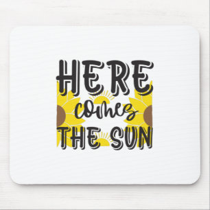 Sunflower Lover Here Comes The Sun Mouse Pad