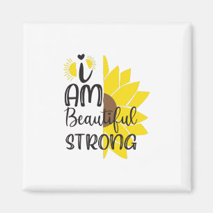 Sunflower Lover I Am Beautiful Strong Magnet