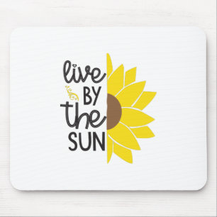 Sunflower Lover Live By The Sun Mouse Pad