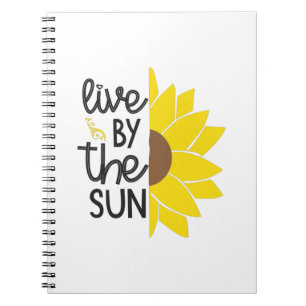 Sunflower Lover Live By The Sun Notebook