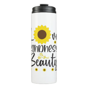 Sunflower Lover   Love Kindness Beauty Thermal Tumbler