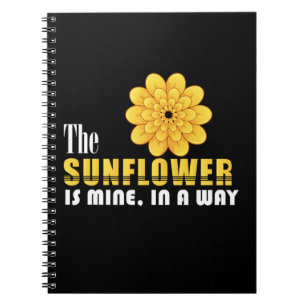 Sunflower Lover   The Sunflower Is Mine Notebook