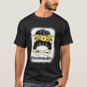 Sunflower Memaw Life Messy Bun Bleaches Mother s D T-Shirt