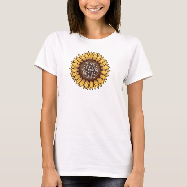 Sunflower Motivational Quote Rustic Hand‑Drawn   T-Shirt (Front)