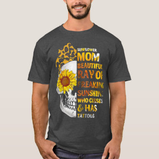 Sunflower Mum Beautiful Ray Of Freaking Sunshine   T-Shirt