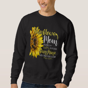Sunflower Mum Sunshine Beautiful Quote For Mother Sweatshirt