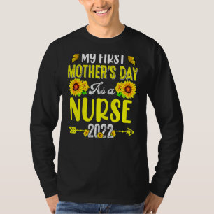 Sunflower My First Mother's Day As A Nurse Mothers T-Shirt