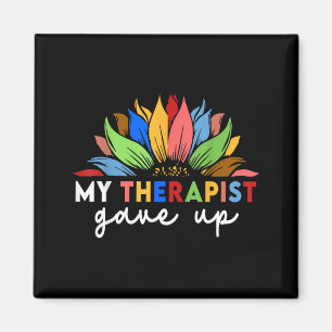Sunflower My Therapist Gave Up Funny Magnet