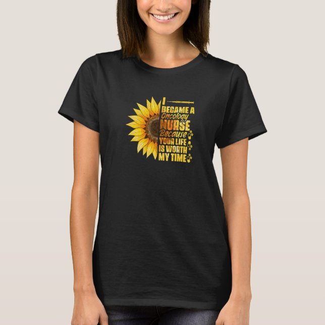 Sunflower Oncology  Medical Nursing Became A Oncol T-Shirt (Front)