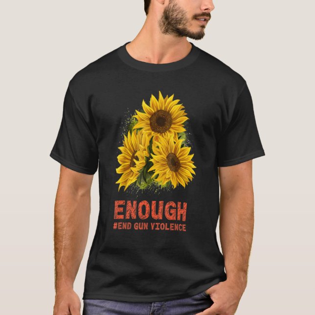 Sunflower Orange Peace Enough End Gun Violence Hea T-Shirt (Front)