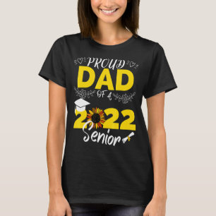 Sunflower Proud Dad Of Senior 2022 Graduation 22 T-Shirt