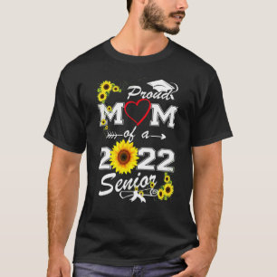 Sunflower Proud Mum Of A 2022 Senior Graduation  W T-Shirt